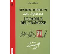 Quaderno d'esercizi per imparare le parole del francese. Vol. 5