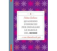 Quaderno d'esercizi per imparare le parole del russo. Vol. 1