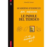 Quaderno d'esercizi per imparare le parole del tedesco (Vol. 1)
