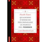 Quaderno d'esercizi per imparare le parole del tedesco. Vol. 1