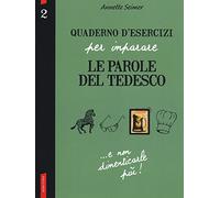 Quaderno d'esercizi per imparare le parole del tedesco (Vol. 2)