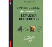 Quaderno d'esercizi per imparare le parole del tedesco. Vol. 2