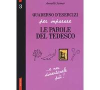 Quaderno d'esercizi per imparare le parole del tedesco. Vol. 3