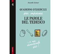 Quaderno d'esercizi per imparare le parole del tedesco. Vol. 4