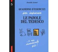 Quaderno d'esercizi per imparare le parole del tedesco. Vol. 5