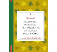 Quaderno d'esercizi per imparare le parole dell'arabo. Vol. 1