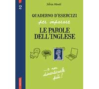 Quaderno d'esercizi per imparare le parole dell'inglese. Vol. 2