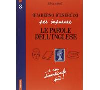 Quaderno d'esercizi per imparare le parole dell'inglese. Ediz. bilingue (Vol. 3)