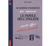 Quaderno d'esercizi per imparare le parole dell'inglese. Speciale ufficio, trattative commerciali (Vol. 11)