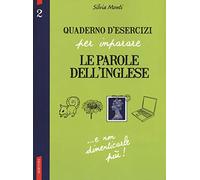 Quaderno d'esercizi per imparare le parole dell'inglese (Vol. 2)