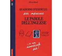 Quaderno d'esercizi per imparare le parole dell'inglese. Vol. 3
