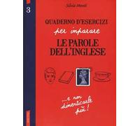 Quaderno d'esercizi per imparare le parole dell'inglese. Vol. 3
