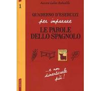 Quaderno d'esercizi per imparare le parole dello spagnolo. Vol. 1