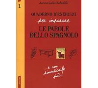 Quaderno d'esercizi per imparare le parole dello spagnolo (Vol. 1)