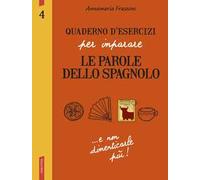 Quaderno d'esercizi per imparare le parole dello spagnolo. Vol. 4