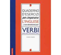 Quaderno d'esercizi per imparare l'inglese ...e non dimenticarlo più! Verbi. Simple and continuous tenses