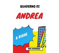 Quaderno di ANDREA | Diario con data | Taccuino personalizzato con nome | Scrivi le tue emozioni, pensieri, disegni, idee, e annota la data: IDEA ... fratello, papà, amico, amante, zio, nonno....