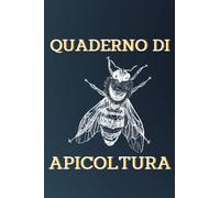 Quaderno di Apicoltura: Diario degli apicoltori | Tracker per l'agricoltura delle api | Quaderno del diario delle api | Un diario dell'apicoltore ... progressi e del comportamento dell'alveare