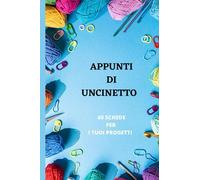 QUADERNO DI APPUNTI ALL’UNCINETTO PER I MIEI PROGETTI: 60 SCHEDE CON I DETTAGLI DA ANNOTARE , CATENELLE,FILATO,NUMERO DI UNCINETTO