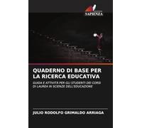 QUADERNO DI BASE PER LA RICERCA EDUCATIVA: GUIDA E ATTIVITÀ PER GLI STUDENTI DEI CORSI DI LAUREA IN SCIENZE DELL'EDUCAZIONE