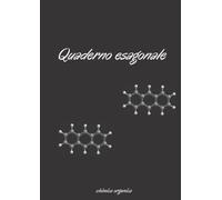 Quaderno di Chimica Organica: 110 Pagine ad Esagoni Lato 5 mm, Formato A4, Design Elegante e Semplice