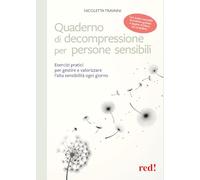 Quaderno di decompressione per persone sensibili. Esercizi pratici per gestire e valorizzare l'alta sensibilità ogni giorno. Con QRcode - Audio