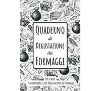 Quaderno di Degustazione dei Formaggi: 100 schede da compilare per annotare le tue degustazioni | Idea Regalo Amante, Assaggiatore e Sommelier del Formaggio