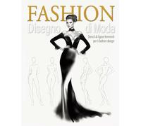Quaderno di disegno di moda: 240 modelli di figure femminili di grandi dimensioni con linee sottili per disegnare facilmente i vostri stili di design di moda (Fashion Design)