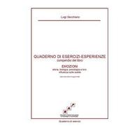 Quaderno di esercizi-esperienze. Compendio del libro «Emozioni. Storia, biologia, psicologia e loro influenza sulle scelte»