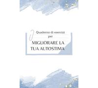 Quaderno di esercizi per migliorare la tua autostima