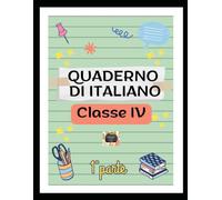 Quaderno di Italiano Cl. 4^ - 1° Parte: Esercizi, Regole e Teoria di Grammatica per la Scuola Primaria: Quaderno operativo di grammatica italiana per ... analisi grammaticale e logica e lessico