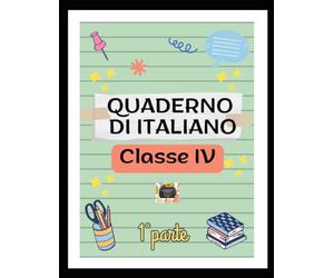 Quaderno di Italiano Cl. 4^ - 1° Parte: Esercizi, Regole e Teoria di Grammatica per la Scuola Primaria: Quaderno operativo di grammatica italiana per ... analisi grammaticale e logica e lessico