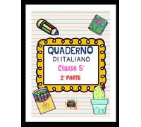 QUADERNO DI ITALIANO Classe V - 2° parte - Guida Pratica alla Sintassi e alle Parti Invariabili del Discorso -