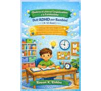 Quaderno di Lavoro per L'organizzazione e la Formazione Dell'ADHD per Bambini (8-12 Anni)
