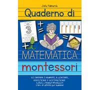 Quaderno di matematica Montessori. 123 impara i numeri, a contare, addizione e sottrazione