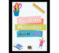 QUADERNO DI MATEMATICA per la Classe 4^ Primaria: i numeri, le 4 operazioni, multipli e divisori, le frazioni