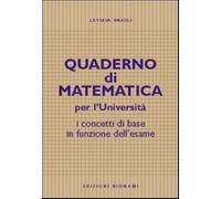 Quaderno di matematica per l'università. I concetti di base in funzione dell'esame