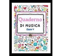 Quaderno di Musica - Classe 4°: Teoria musicale, note, pentagramma, ritmo e strumenti per la scuola elementare: Sussidio didattico ideale per bambini ... e impara a leggere la chiave di violino.