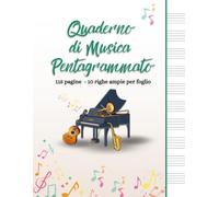 Quaderno di Musica Pentagrammato: 115 Pagine - 10 Righe Ampie per Foglio - Guida alle Note - Indice per le Tue Composizioni - Spazio per i Tuoi Appunti