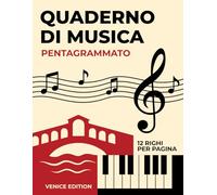 Quaderno di Musica Pentagrammato - Venice Edition: 12 righi per pagina, Edizione Venezia per appassionati di musica, studenti e compositori, Ampio formato