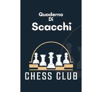 Quaderno Di Scacchi Chess Club: "100 Pagine di Valutazione Professionale per il Gioco degli Scacchi | Registro delle Performance e delle Migliorie | ... Regalo per Gli Appassionati degli Scacchi