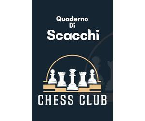 Quaderno Di Scacchi Chess Club: "100 Pagine di Valutazione Professionale per il Gioco degli Scacchi | Registro delle Performance e delle Migliorie | ... Regalo per Gli Appassionati degli Scacchi
