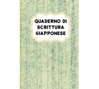 Quaderno di Scrittura giapponese: Taccuino di Calligrafia Giapponese con Carta Quadrettata per imparare a scrivere i Caratteri Kanji, Kana, Hiragana, e Katakana