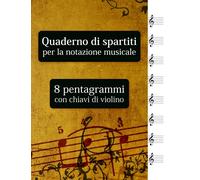 Quaderno di spartiti per la notazione musicale - 8 pentagrammi con chiavi di violino