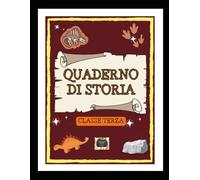 Quaderno di Storia per la Classe Terza con schede didattiche: Teoria, Schede Operative, Fossili, Dinosauri, Preistoria ed Età dei Metalli