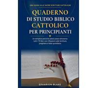 Quaderno di studio biblico cattolico per principianti: Un semplice percorso passo passo attraverso tutti i 73 libri, con riflessioni sulle Scritture, preghiere e fede quotidiana