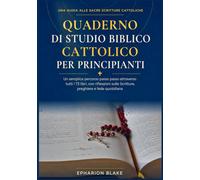 Quaderno di studio biblico cattolico per principianti: Un semplice percorso passo passo attraverso tutti i 73 libri, con riflessioni sulle Scritture, preghiere e fede quotidiana