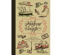 Quaderno di viaggio. Con estratti di «Il viaggio in Europa. Appunti e consigli per le donne»