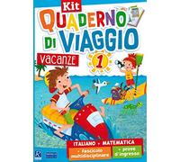 Quaderno di viaggio. Vacanze. Italiano, matematica. Per la Scuola elementare. Con fascicolo delle prove d'ingresso. Con fascicolo multidisciplinare (Vol. 1)