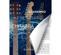 Quaderno Diagrammi Fretboard Chitarra: Formato Grande | 4 Diagrammi Fretboards per Pagina | 100 pagine numerate ed indice iniziale